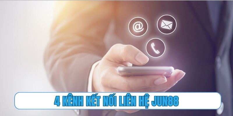Bỏ túi 4 kênh kết nối tổng đài viên tốc độ khi liên hệ Jun88