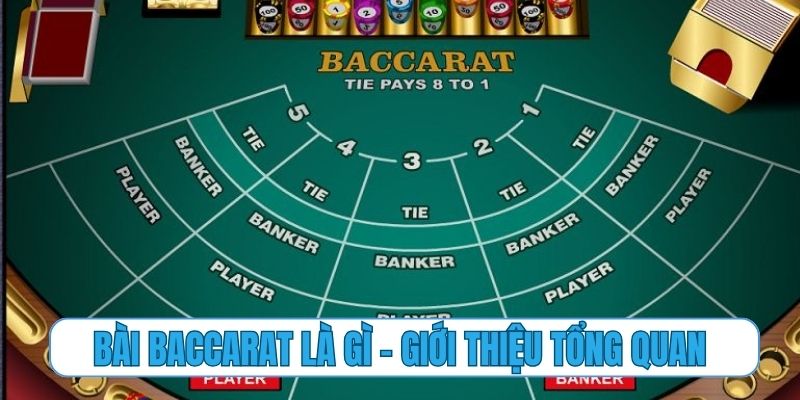 Bài Baccarat là gì – giới thiệu tổng quan về game bài này