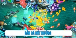 bắn cá đổi thưởng