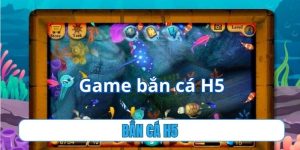 bắn cá H5