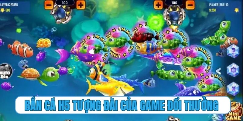 Bắn cá H5 – tượng đài của dòng game bắn cá đổi thưởng
