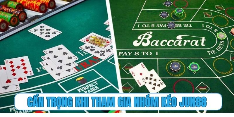 Những điều cần cẩn trọng khi tham gia nhóm kéo Jun88