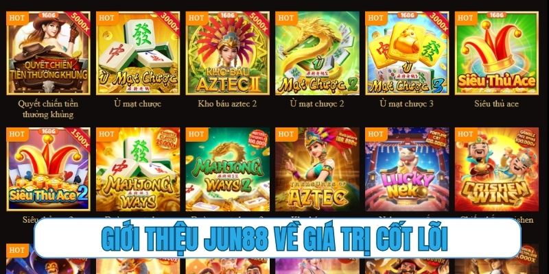 Giới thiệu Jun88 về giá trị cốt lõi tạo nên sự đẳng cấp