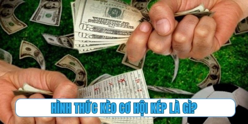 Hình thức cá cược double chance – kèo cơ hội kép là gì?