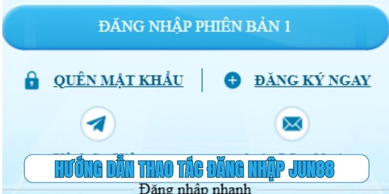 Hướng dẫn thao tác đăng nhập Jun88 chỉ trong một phút