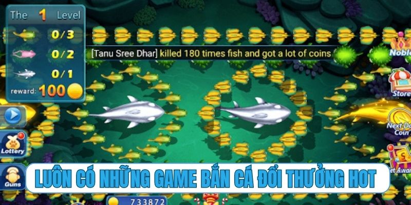 Luôn có những game bắn cá đổi thưởng hot trên thị trường
