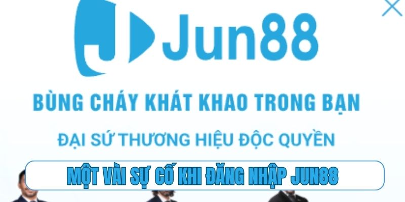 Giải mã một vài sự cố thường gặp khi đăng nhập Jun88