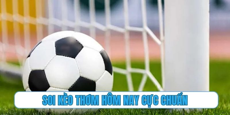 Soi kèo thơm hôm nay cực chuẩn với nhà cái Jun88