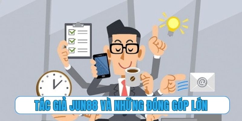 Tác giả Jun88 và những đóng góp lớn cho cộng đồng cá cược